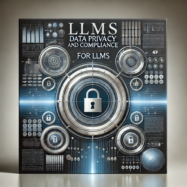 Data Privacy and Compliance for LLMs